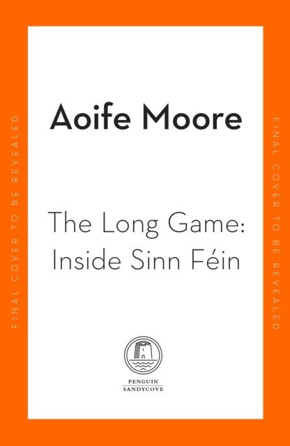 Long Game - Inside Sinn Fein (Moore Aoife)(Paperback / softback)