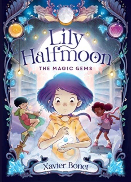 The Magic Gems: Lily Halfmoon 1 (Bonet Xavier)(Paperback / softback)