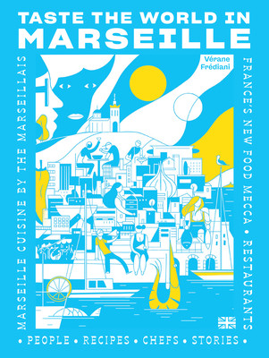 Taste the World in Marseille: Marseille Cuisine by the Marseillais (Frdiani Vrane)(Paperback)