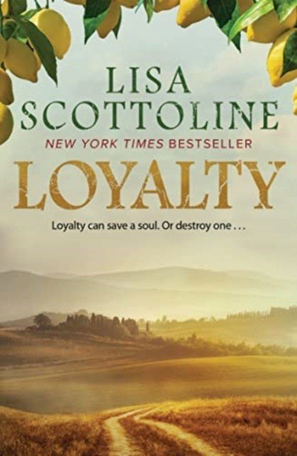 Loyalty : 2023 bestseller, an action-packed epic of love and justice during the rise of the Mafia in Sicily. (Scottoline Lisa)(Paperback / softback)