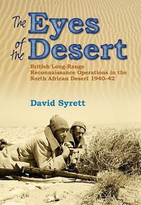 The Eyes of the Desert Rats: British Long-Range Reconnaissance Operations in the North African Desert 1940-43 (Syrett David)(Pevná vazba)