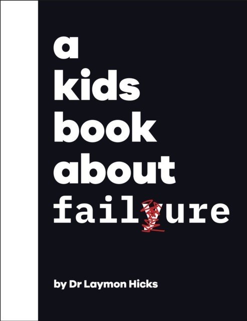 Kids Book About Failure (Hicks Dr Laymon Dr)(Pevná vazba)