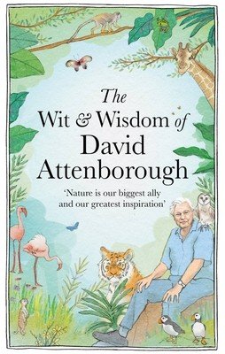 The Wit and Wisdom of David Attenborough: A Celebration of Our Favorite Naturalist (Newkey-Burden Chas)(Pevná vazba)
