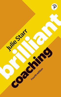 Brilliant Coaching 4e: Become a Manager Who Can Coach (Starr Julie)(Paperback)