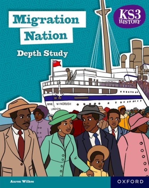 KS3 History Depth Study: Migration Nation Student Book Second Edition (Wilkes Aaron)(Paperback / softback)