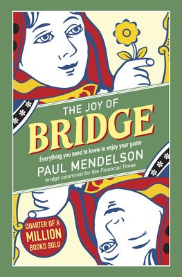 Joy of Bridge - Everything You Need to Know to Enjoy Your Game (Mendelson Paul)(Paperback / softback)