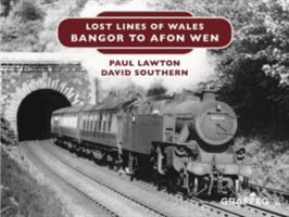 Lost Lines of Wales: Bangor to Afon Wen (Lawton Paul)(Pevná vazba)
