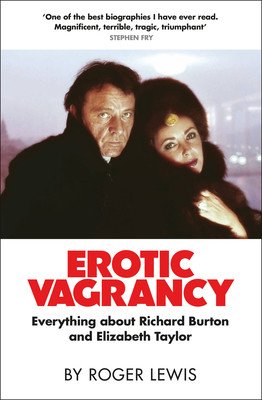 Erotic Vagrancy: Everything about Richard Burton and Elizabeth Taylor (Lewis Roger)(Pevná vazba)