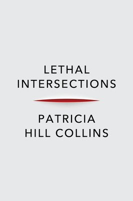 Lethal Intersections: Race, Gender, and Violence (Collins Patricia Hill)(Paperback)
