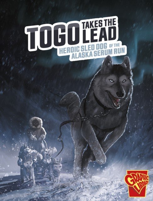 Togo Takes the Lead - Heroic Sled Dog of the Alaska Serum Run (Berglund Bruce)(Paperback / softback)