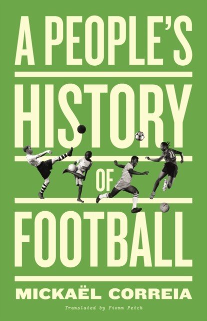 People's History of Football (Correia Mickael)(Paperback / softback)