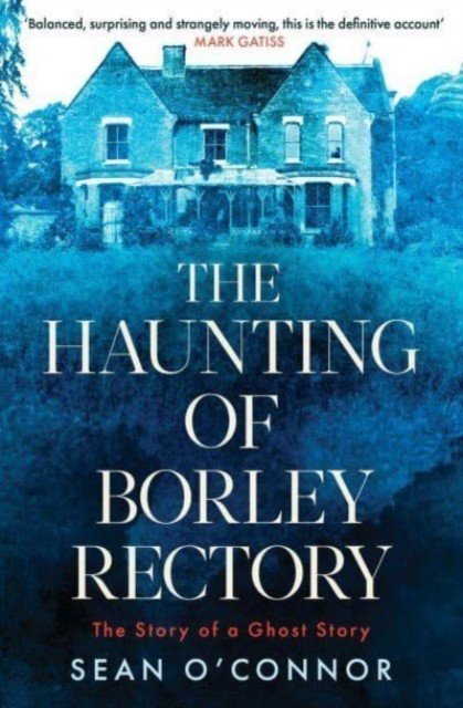 Haunting of Borley Rectory - The Story of a Ghost Story (O'Connor Sean)(Paperback / softback)