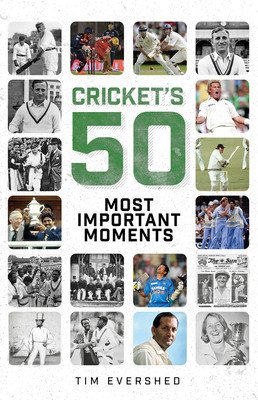 Cricket's 50 Most Important Moments (Evershed Tim)(Pevná vazba)