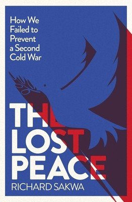 The Lost Peace: How the West Failed to Prevent a Second Cold War (Sakwa Richard)(Pevná vazba)