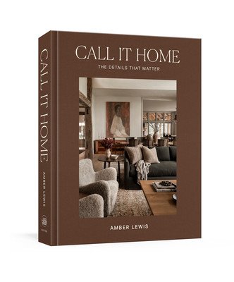 Call It Home: The Details That Matter (Lewis Amber)(Pevná vazba)