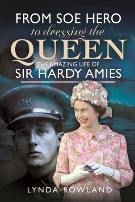 From SOE Hero to Dressing the Queen: The Amazing Life of Sir Hardy Amies (Rowland Lynda)(Pevná vazba)