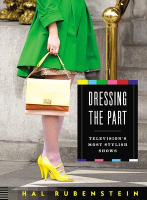 Dressing the Part: Television's Most Stylish Shows (Rubenstein Hal)(Pevná vazba)