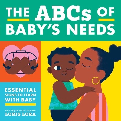 The ABCs of Baby's Needs: A Sign Language Book for Babies (Little Bee Books)(Board Books)