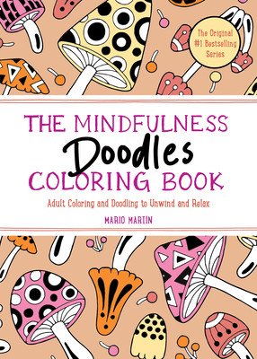The Mindfulness Doodles Coloring Book: Adult Coloring and Doodling to Unwind and Relax (Martn Mario)(Paperback)