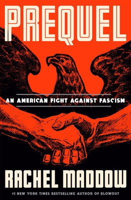Prequel: An American Fight Against Fascism (Maddow Rachel)(Pevná vazba)