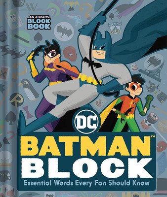Batman Block (an Abrams Block Book): Essential Words Every Fan Should Know (Warner Brothers)(Board Books)