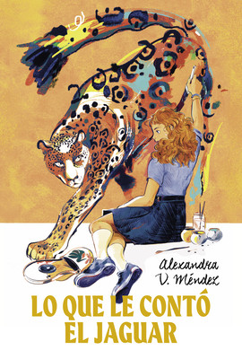 Lo Que Le Cont El Jaguar: (What the Jaguar Told Her Spanish Edition) (Mndez Alexandra V.)(Paperback)