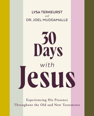 30 Days with Jesus: Experiencing His Presence Throughout the Old and New Testaments (TerKeurst Lysa)(Paperback)