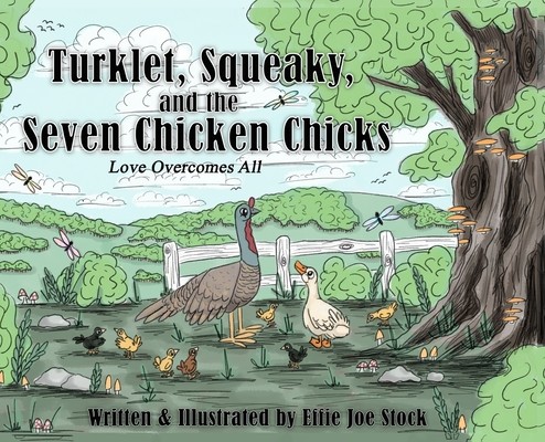Turklet, Squeaky, and the Seven Chicken Chicks: Love Overcomes All (Stock Effie Joe)(Pevná vazba)