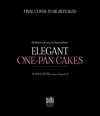 Elegant One-Pan Cakes: 60 Effortless Recipes for Stunning Bakes (Ghosh Sonali)(Paperback)