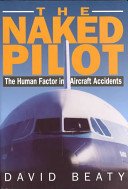 Naked Pilot: The Human Factor in Aircraft Accidents (Beaty David)(Paperback)