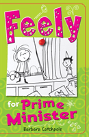 Feely for Prime Minister (Catchpole Barbara)(Paperback / softback)