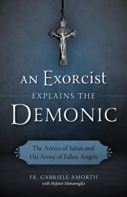Exorcist Explains the Demonic (Amorth Gabriele)(Paperback)