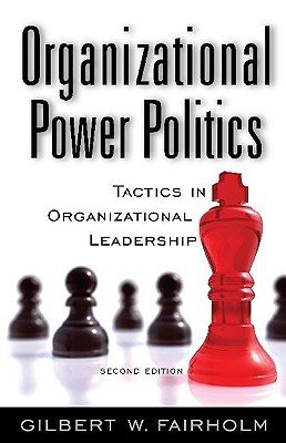 Organizational Power Politics: Tactics in Organizational Leadership (Fairholm Gilbert W.)(Pevná vazba)