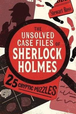 The Unsolved Case Files of Sherlock Holmes - 25 Cryptic Puzzles (Ross Stewart)(Paperback / softback)