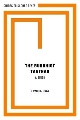 The Buddhist Tantras: A Guide (Gray David B.)(Paperback)