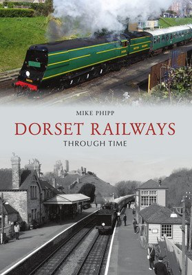 Dorset Railways Through Time (Phipp Mike)(Paperback)