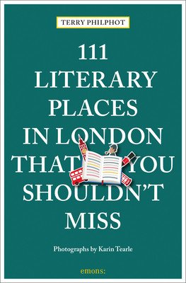 111 Literary Places in London That You Shouldn't Miss (Philpot Terry)(Paperback)
