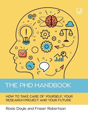 The PhD Handbook: How to take care of yourself, your research project and your future (Doyle Rosie)(Paperback)