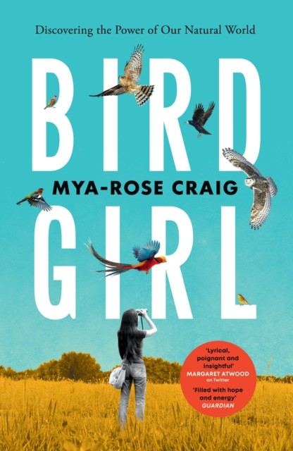 Birdgirl - Discovering the Power of Our Natural World (Craig Mya-Rose)(Paperback / softback)