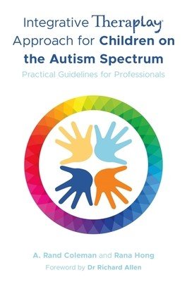 Integrative Theraplay(r) Approach for Children on the Autism Spectrum: Practical Guidelines for Professionals (Coleman A. Rand)(Paperback)