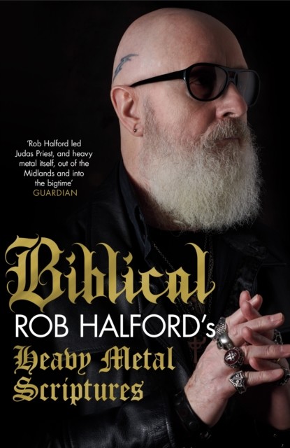 Biblical - Rob Halford's Heavy Metal Scriptures (Halford Rob)(Paperback / softback)