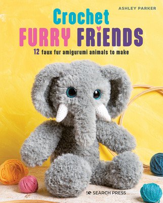 Crochet Furry Friends: 12 Faux Fur Amigurumi Animals to Make (Parker Ashley)(Paperback)
