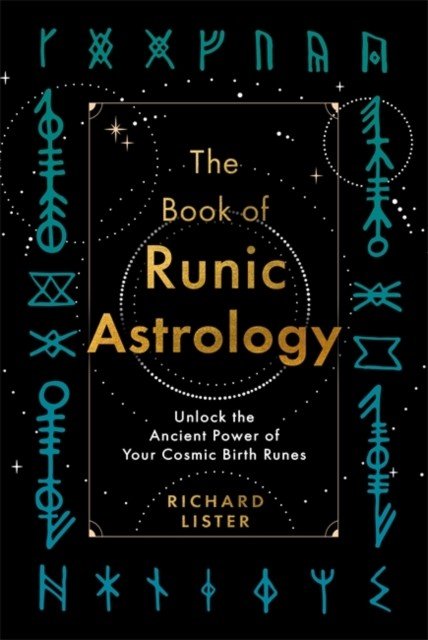 Book of Runic Astrology - Unlock the Ancient Power of Your Cosmic Birth Runes (Lister Richard)(Paperback / softback)