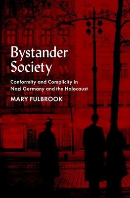 Bystander Society: Conformity and Complicity in Nazi Germany and the Holocaust (Fulbrook Mary)(Pevná vazba)