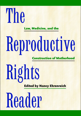 The Reproductive Rights Reader: Law, Medicine, and the Construction of Motherhood (Ehrenreich Nancy)(Pevná vazba)