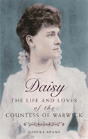 Daisy - The life and loves of the Countess of Warwick (Anand Sushila)(Paperback / softback)