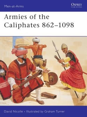 Armies of the Caliphates 862 1098 (Nicolle David)(Paperback)