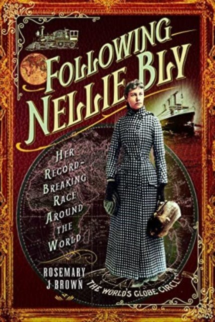 Following Nellie Bly: Her Record-Breaking Race Around the World (Brown Rosemary J.)(Paperback)