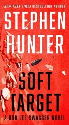 Soft Target: A Thriller (Hunter Stephen)(Mass Market Paperbound)
