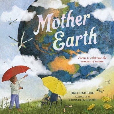 Mother Earth: Poems to Celebrate the Wonder of Nature (Hathorn Libby)(Pevná vazba)
